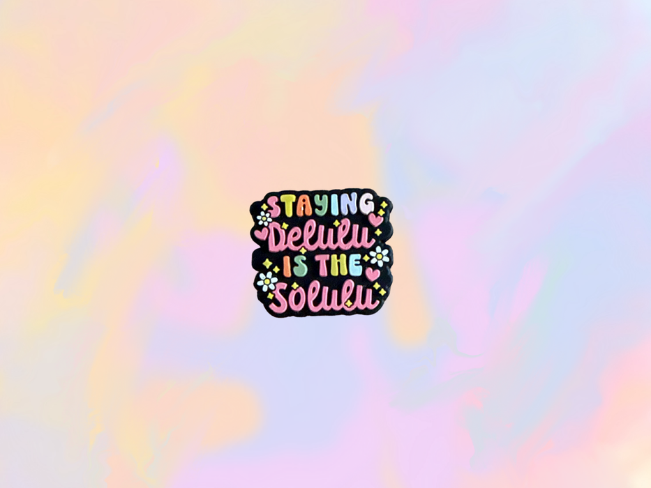 Staying Delulu is the Solulu Focal