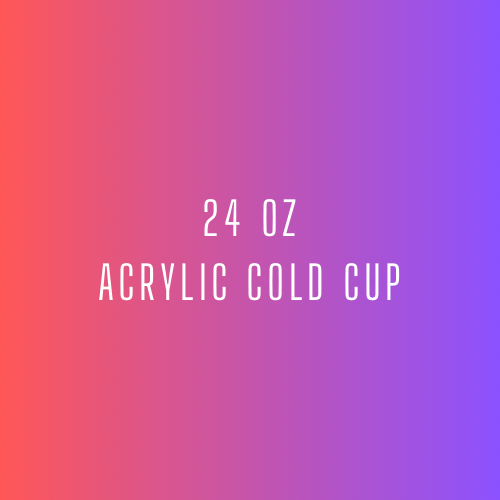 24 OZ Acrylic Cold Cup