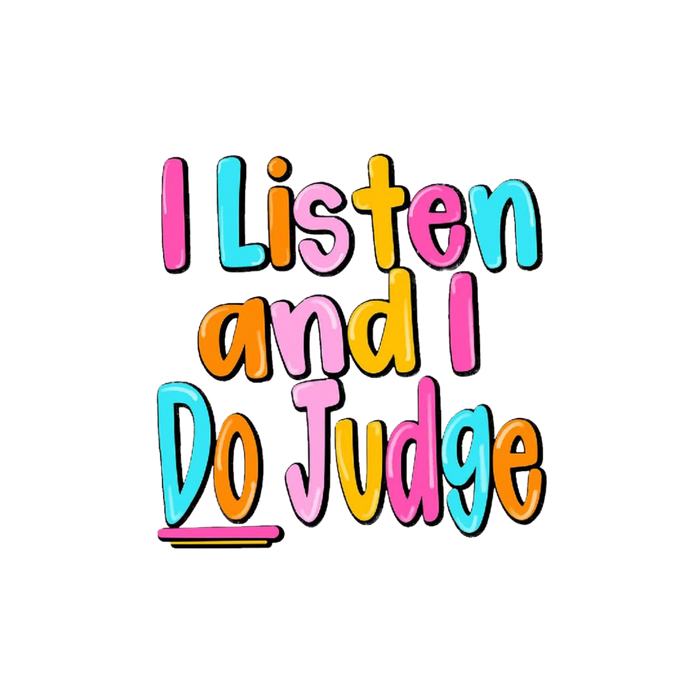 I Listen and I do Judge - Decal