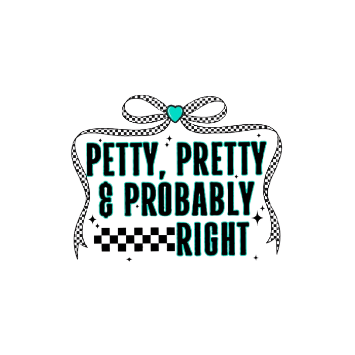 Petty, Pretty, & Probably Right - Decal
