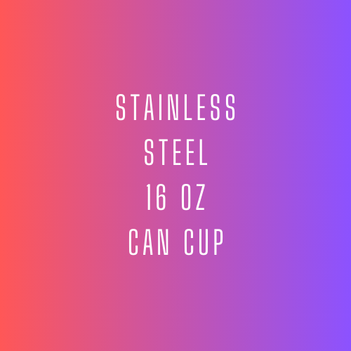 16 OZ Stainless Steel Can Cup